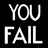 YOU FAIL