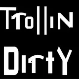 Trolling Dirty