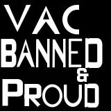 VAC Banned and Proud