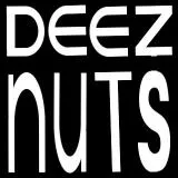 DEEZ NUTS