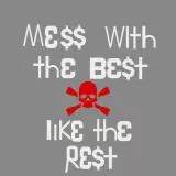 Mess with the best