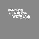 bamonos a la berga wey