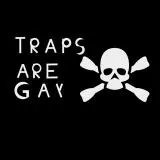 Traps Are Gay